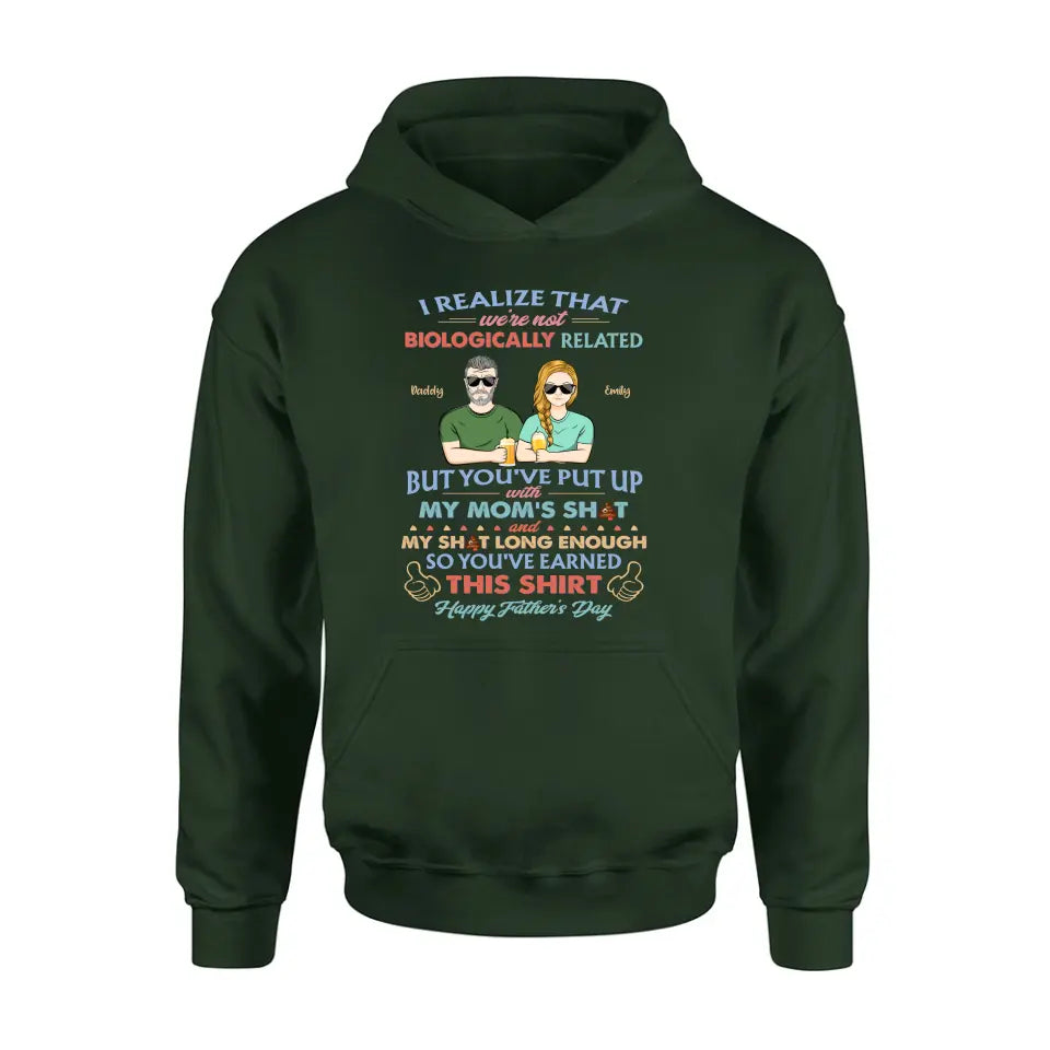 Personalized Step Dad Shirt/Hoodie - Dad With Up To 5 Children - Father's Day Gift Idea For Step Dad - I Realize That We're Not Biologically Related