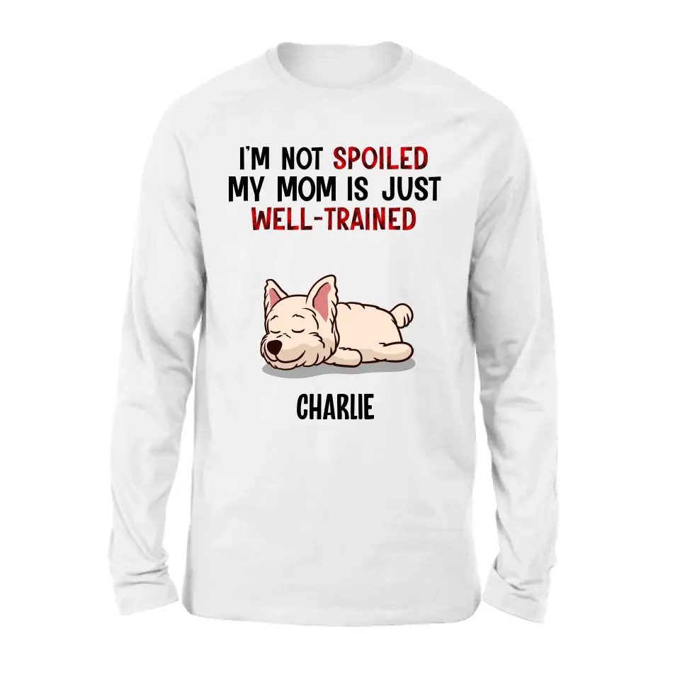 Personalized Pet Shirt/Hoodie - Up to 4 Dogs/Cats - Mother's Day/Father's Day Gift Idea for Dog/Cat Lovers - I'm Not Spoiled My Mom Is Just Well-Trained