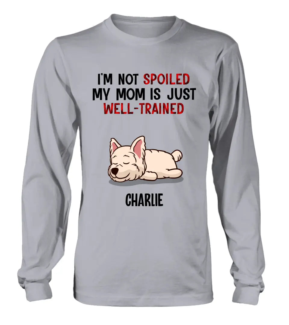 Personalized Pet Shirt/Hoodie - Up to 4 Dogs/Cats - Mother's Day/Father's Day Gift Idea for Dog/Cat Lovers - I'm Not Spoiled My Mom Is Just Well-Trained
