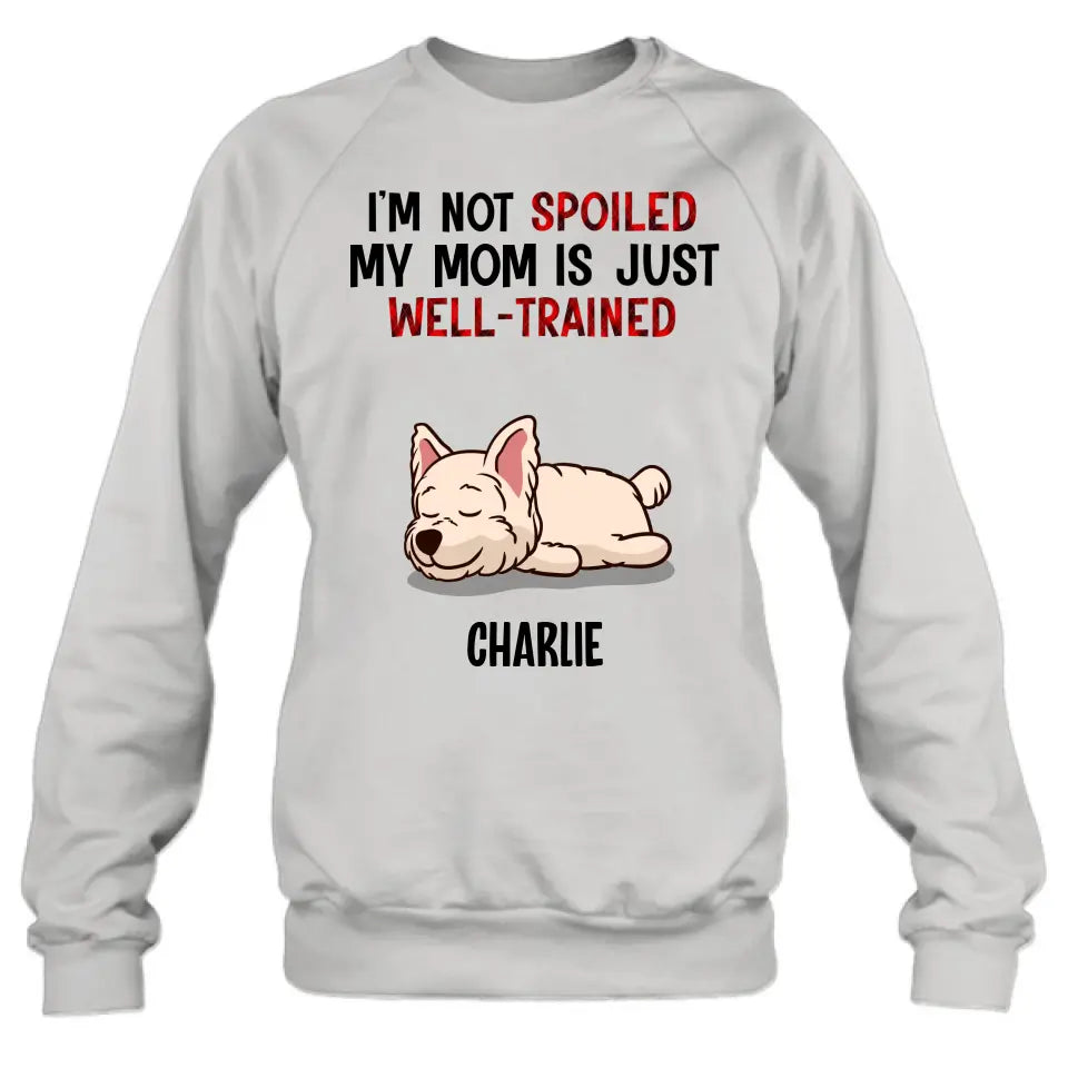 Personalized Pet Shirt/Hoodie - Up to 4 Dogs/Cats - Mother's Day/Father's Day Gift Idea for Dog/Cat Lovers - I'm Not Spoiled My Mom Is Just Well-Trained
