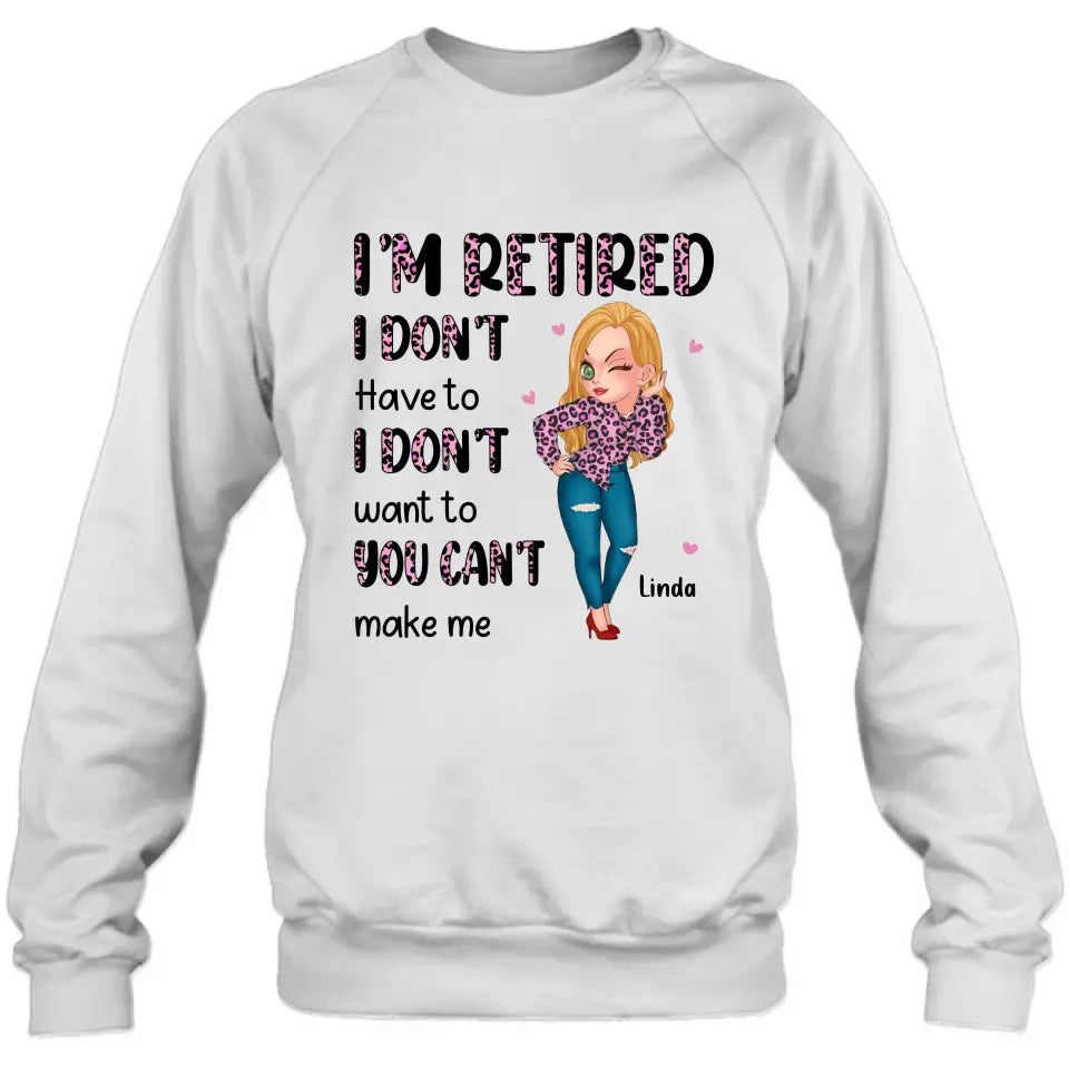 Personalized Grandma Shirt/Hoodie - Mother's Day Gift Idea For Grandma - I'm Retired I Don't Have To I Don't Want To