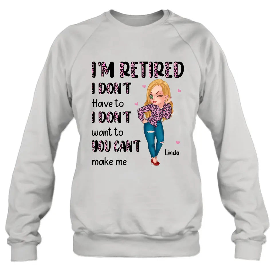 Personalized Grandma Shirt/Hoodie - Mother's Day Gift Idea For Grandma - I'm Retired I Don't Have To I Don't Want To