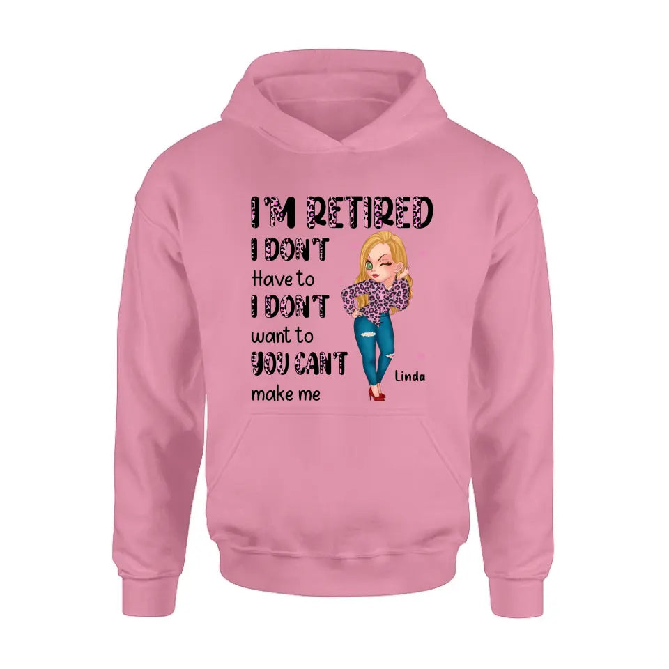 Personalized Grandma Shirt/Hoodie - Mother's Day Gift Idea For Grandma - I'm Retired I Don't Have To I Don't Want To