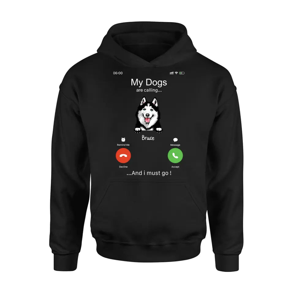 Personalized Dog T-shirt/Hoodie - Gift Idea For Dog Lover/Mother's Day/Father's Day - Up to 5 Dogs - My Dogs Are Calling And I Must Go