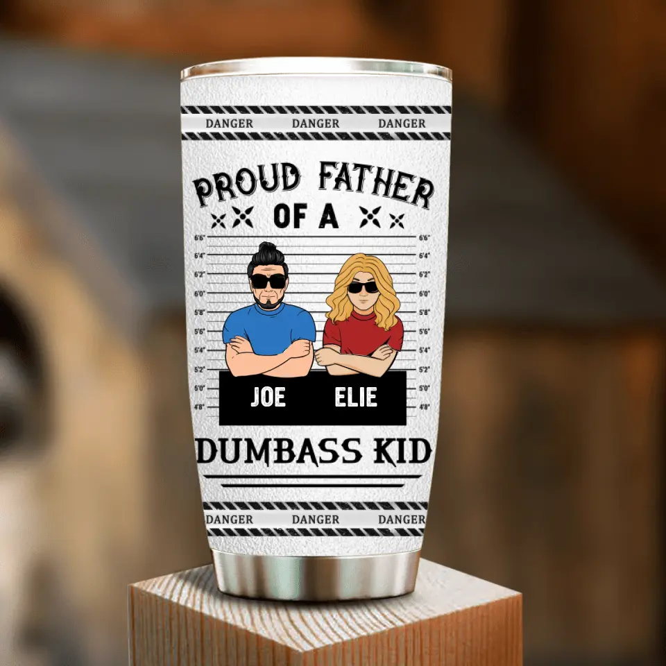 Personalized Dad/Mom And Daughter/Son Tumbler - Gift Idea For Father's Day From Daughter/Son - Proud Father Of A Dumbass Kid