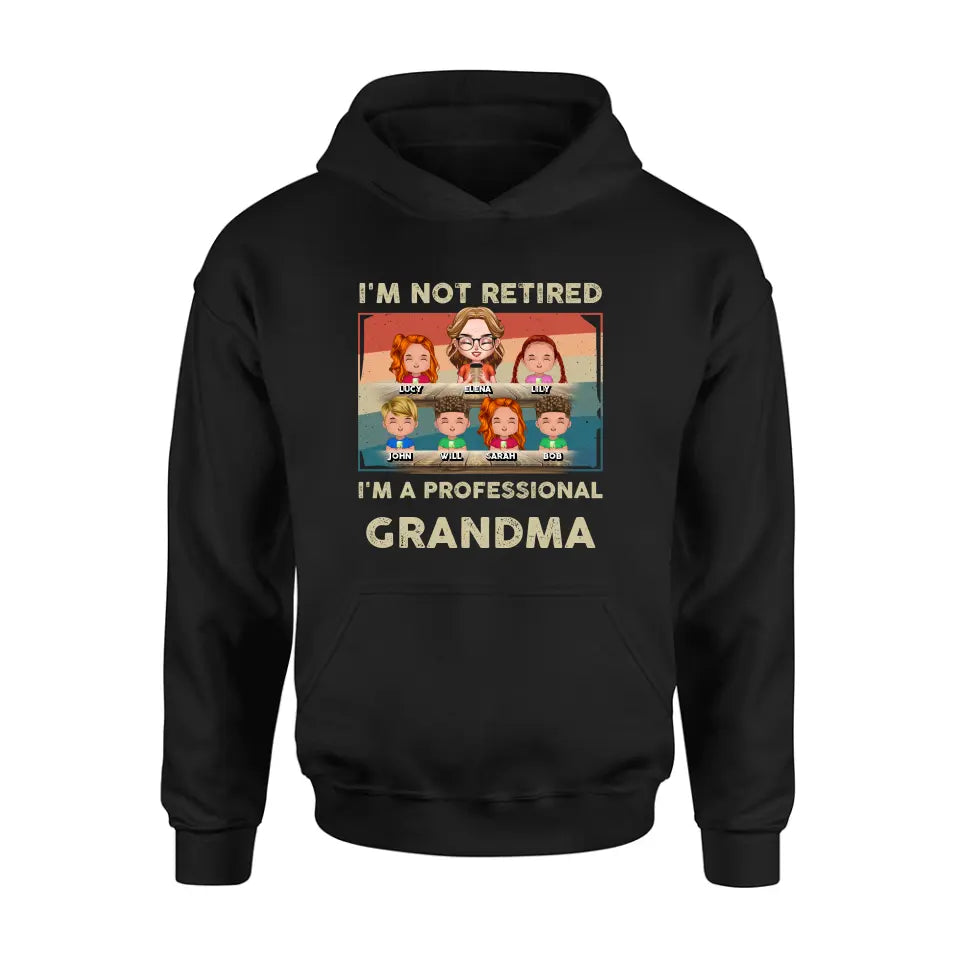 Personalized Grandma Shirt/Hoodie - Up to 6 GrandKids - Mother's Day Gift For Grandma - I'm Not Retired I'm A Professional Grandma