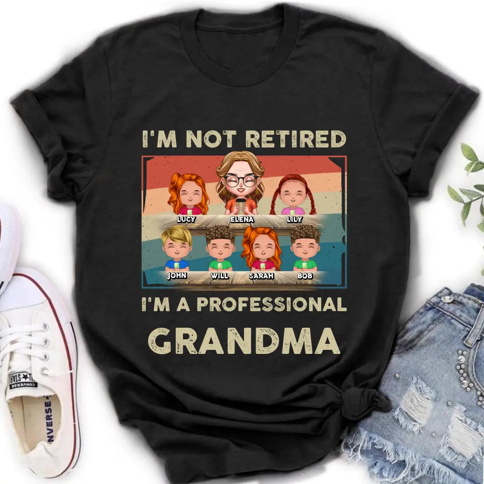 Personalized Grandma Shirt/Hoodie - Up to 6 GrandKids - Mother's Day Gift For Grandma - I'm Not Retired I'm A Professional Grandma