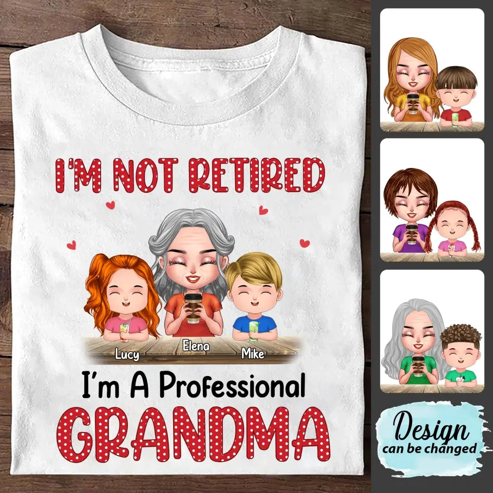 Personalized Grandma Shirt/Hoodie - Up to 6 GrandKids - Mother's Day Gift For Grandma/Mom - I'm Not Retired I'm A Professional Grandma