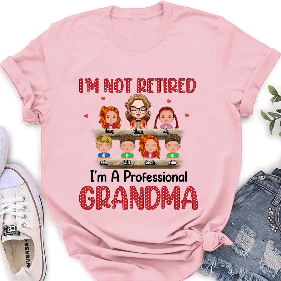 Personalized Grandma Shirt/Hoodie - Up to 6 GrandKids - Mother's Day Gift For Grandma/Mom - I'm Not Retired I'm A Professional Grandma