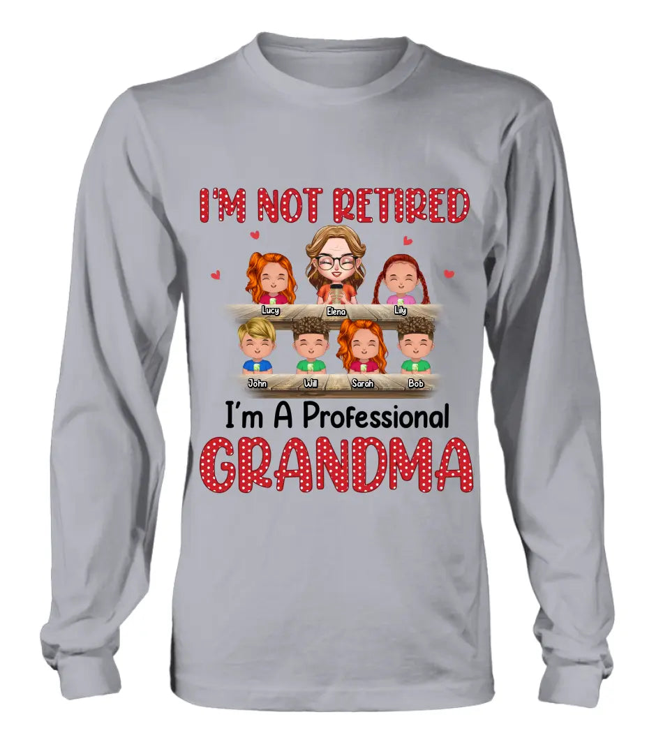 Personalized Grandma Shirt/Hoodie - Up to 6 GrandKids - Mother's Day Gift For Grandma/Mom - I'm Not Retired I'm A Professional Grandma