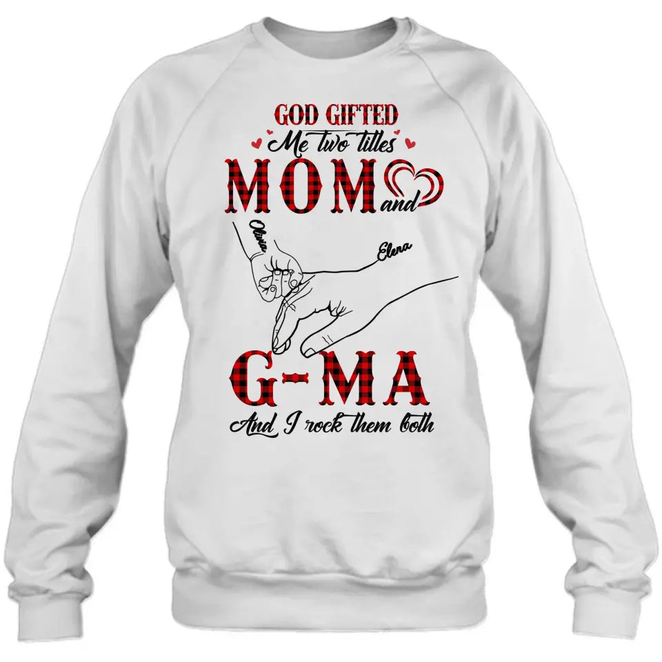 Personalized Grandma Shirt/Hoodie - Up to 10 Kids - Mother's Day Gift Idea For Grandma/Mom - God Gifted Me Two Titles Mom And G-Ma And I Rock Them Both