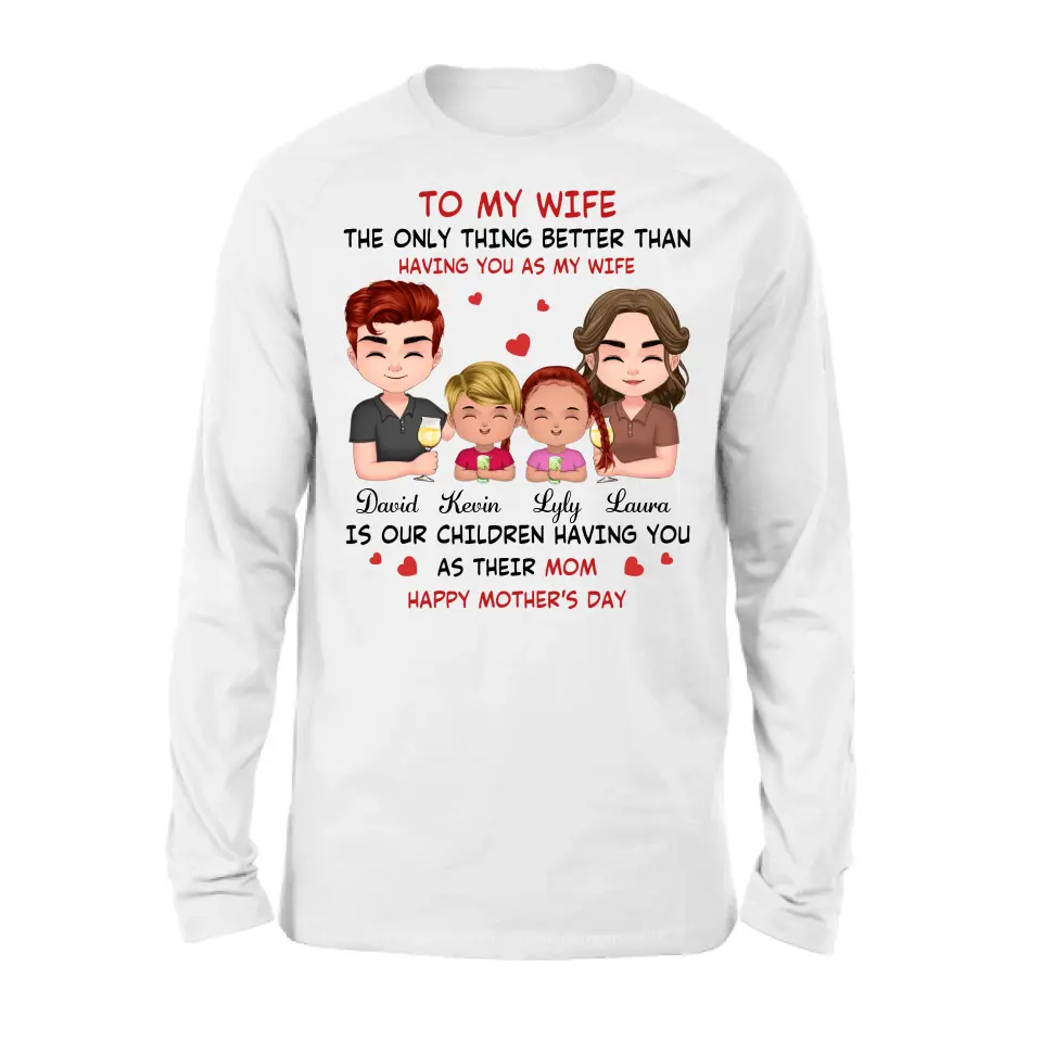 Personalized To My Wife Shirt/Hoodie - Mother's Day Gift Idea For Wife From Husband - Couple With Kids - The Only Thing Better Than Having You As My Wife