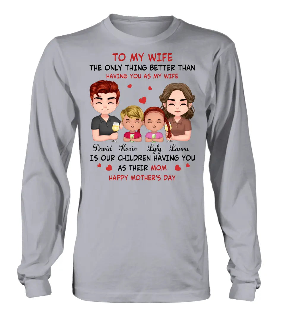 Personalized To My Wife Shirt/Hoodie - Mother's Day Gift Idea For Wife From Husband - Couple With Kids - The Only Thing Better Than Having You As My Wife