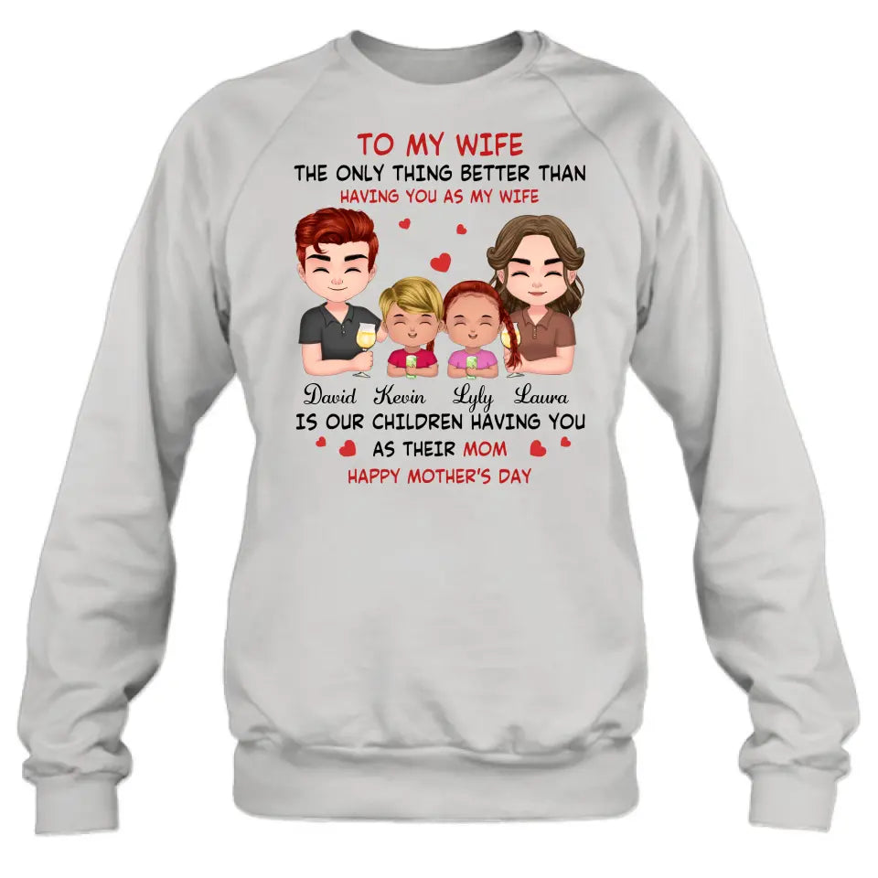 Personalized To My Wife Shirt/Hoodie - Mother's Day Gift Idea For Wife From Husband - Couple With Kids - The Only Thing Better Than Having You As My Wife