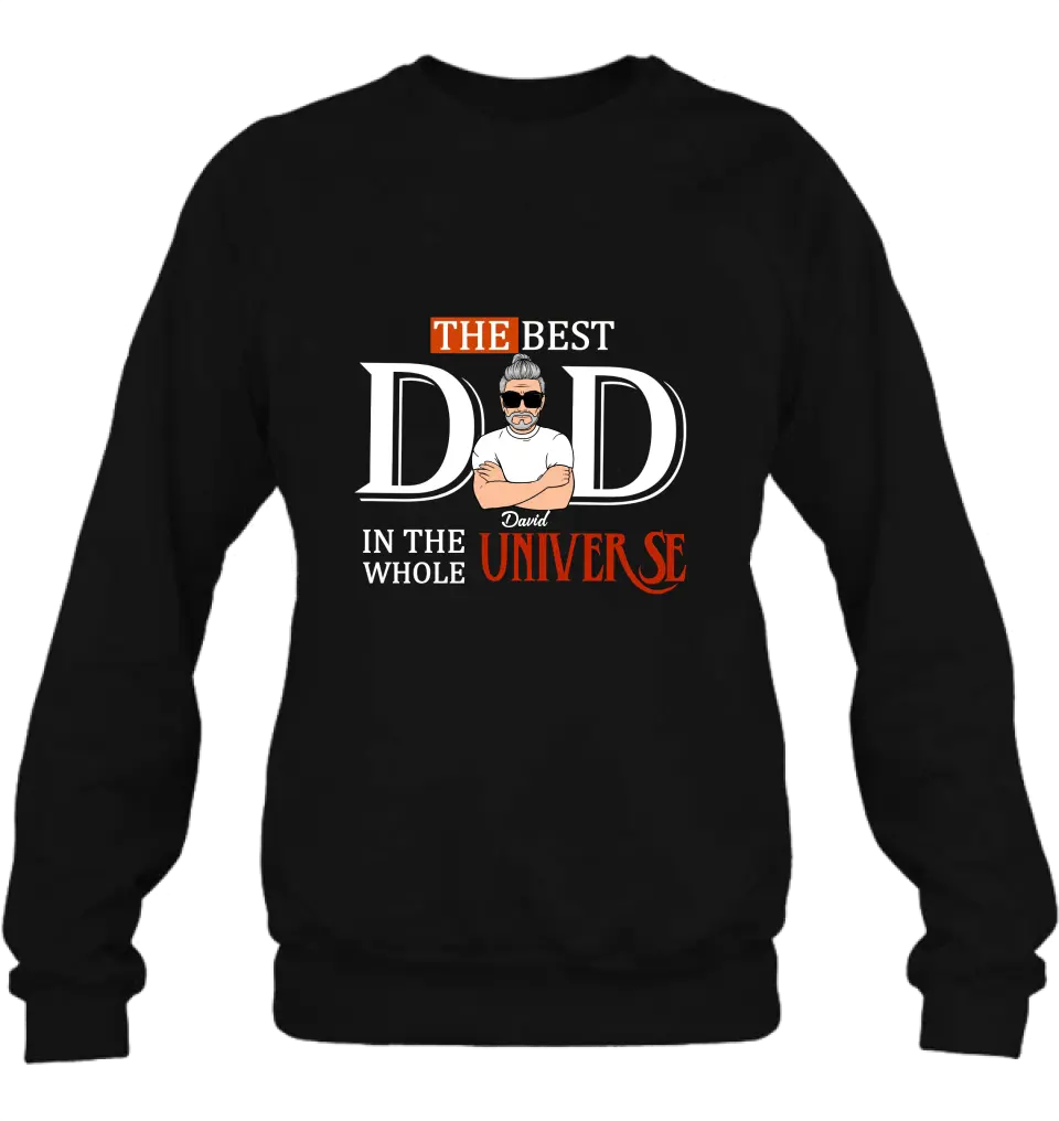 Personalized Dad Shirt/Hoodie - Father's Day Gift Idea - The Best Dad In The Whole Universe