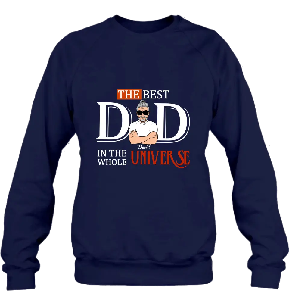 Personalized Dad Shirt/Hoodie - Father's Day Gift Idea - The Best Dad In The Whole Universe