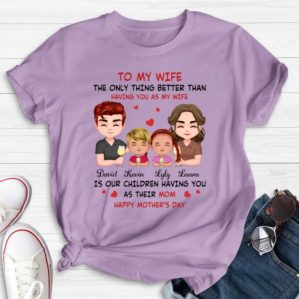 Personalized To My Wife Shirt/Hoodie - Mother's Day Gift Idea For Wife From Husband - Couple With Kids - The Only Thing Better Than Having You As My Wife