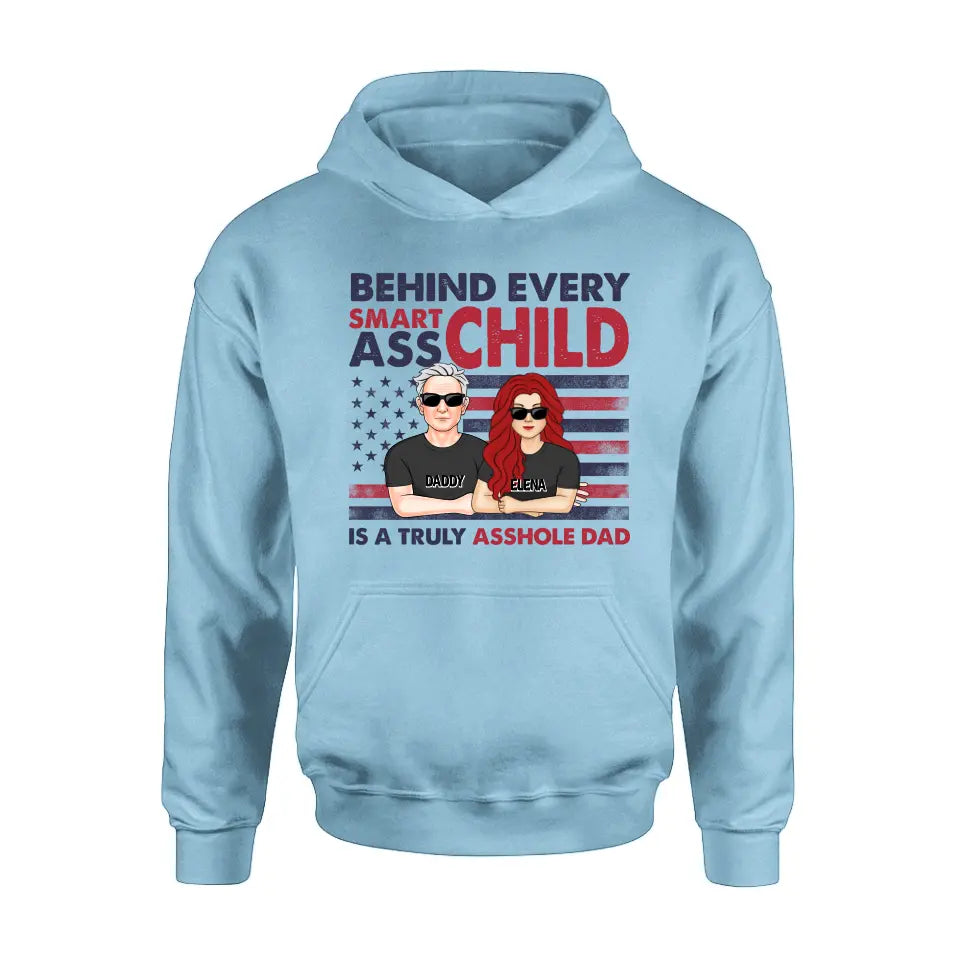 Personalized Dad Shirt/Hoodie - Father's Day Gift Idea - Behind Every Smartass Child Is A Truly Asshole Dad