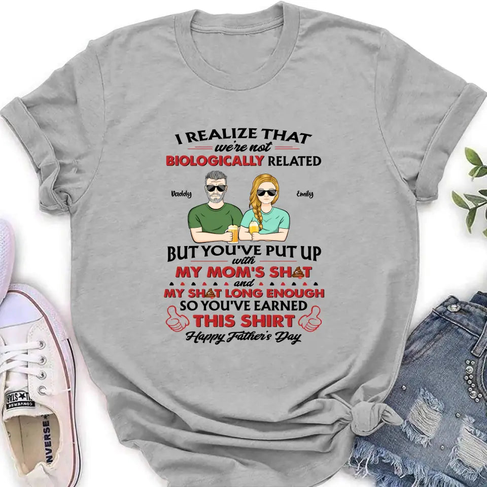 Personalized Step Dad Shirt - Dad with up to 5 Children - Father's Day Gift Idea for Step Dad - I Realize That We're Not Biologically Related