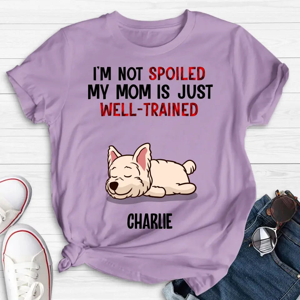 Personalized Pet Shirt/Hoodie - Up to 4 Dogs/Cats - Mother's Day/Father's Day Gift Idea for Dog/Cat Lovers - I'm Not Spoiled My Mom Is Just Well-Trained