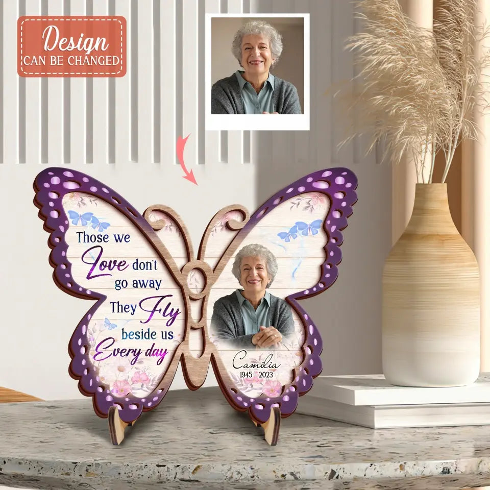 Personalized Memorial Photo Butterfly Wooden Art - Memorial Gift Idea - Those We Love Don't Go Away The Fly Beside Us Every Day