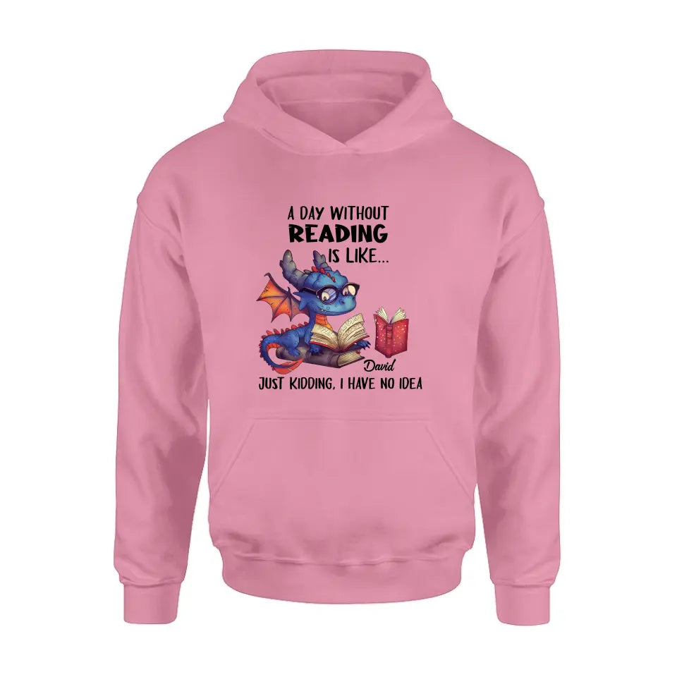 Personalized Book Dragon T-Shirt/Hoodie - Gift Idea For Reading Lover - A Day Without Reading Is Like...