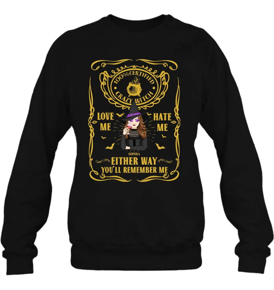 Personalized Crazy Witch T-shirt/Long Sleeve/Sweatshirt/Hoodie - Gift Idea For Friend - Love Me Hate Me Either Way You'll Remember Me