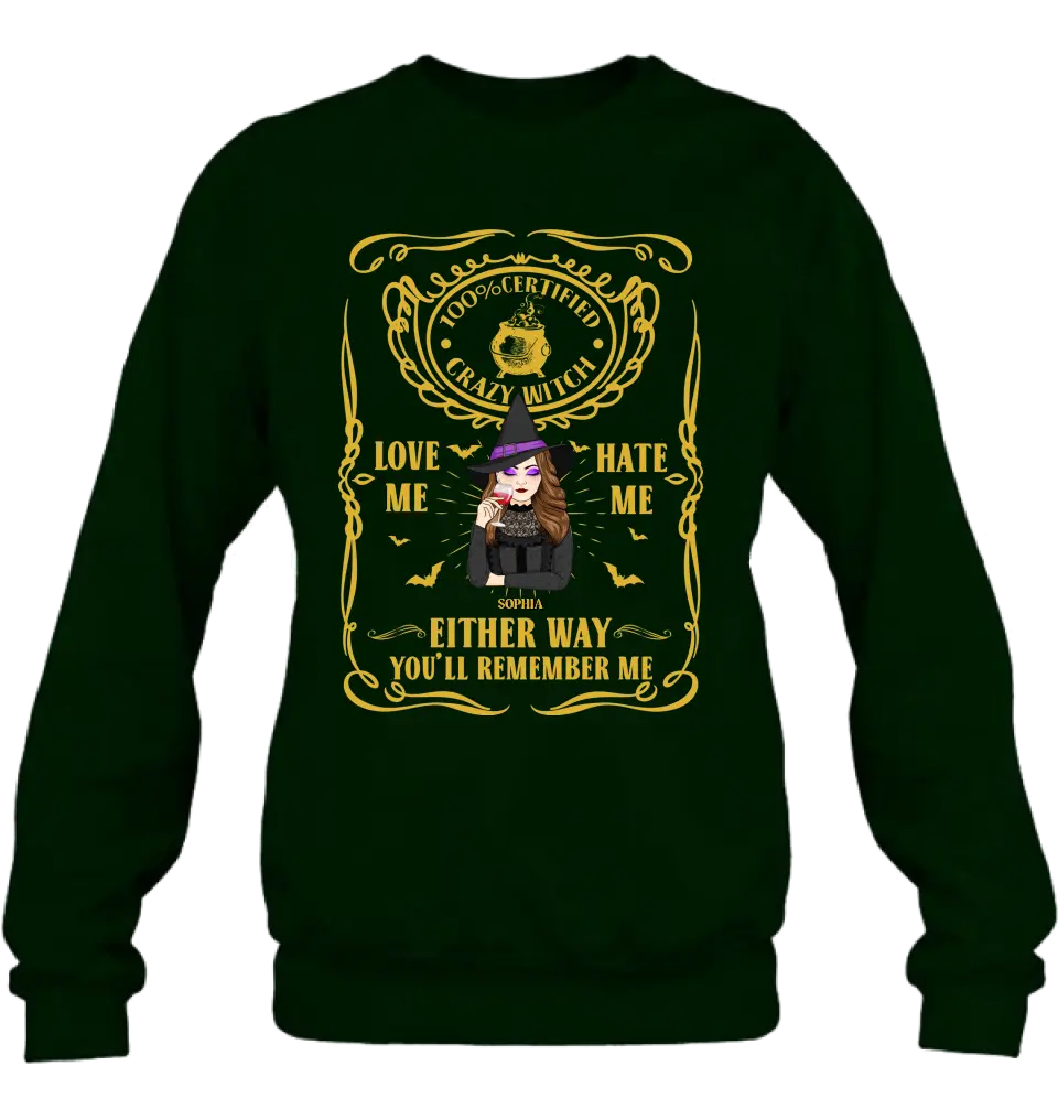 Personalized Crazy Witch T-shirt/Long Sleeve/Sweatshirt/Hoodie - Gift Idea For Friend - Love Me Hate Me Either Way You'll Remember Me