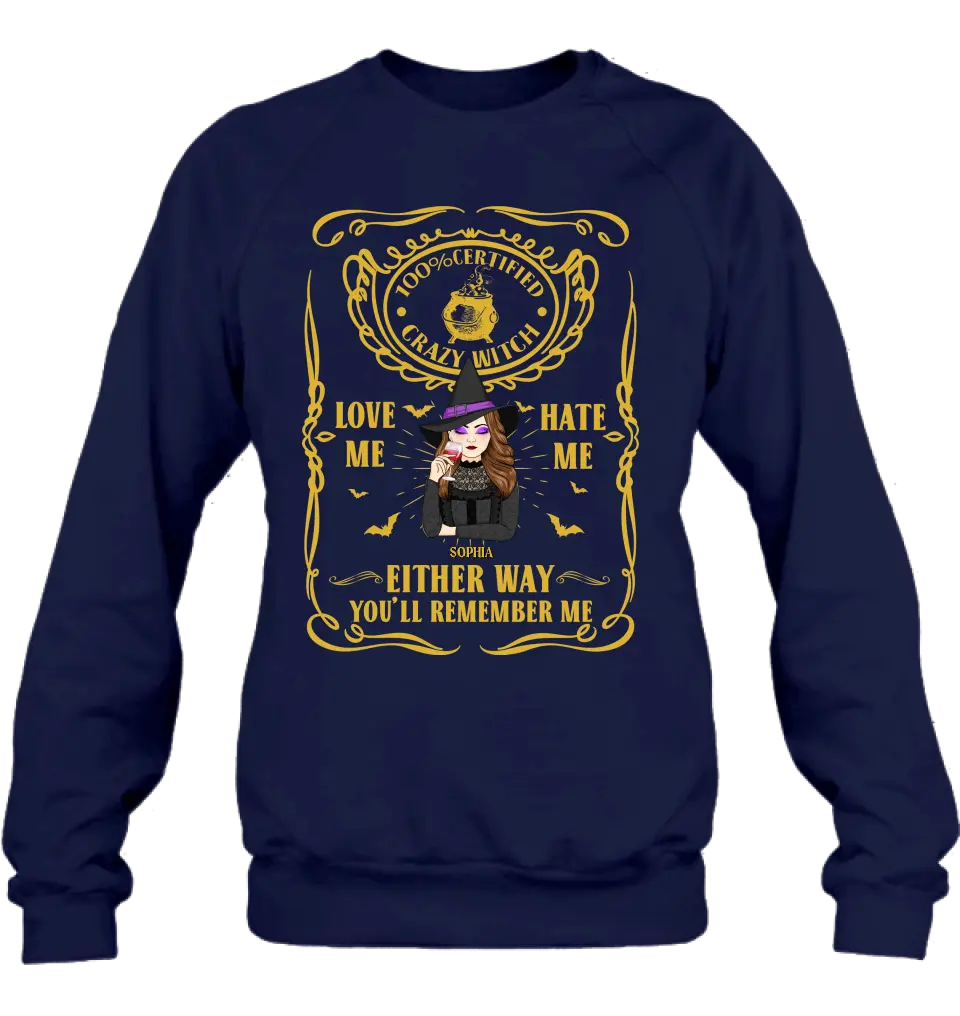 Personalized Crazy Witch T-shirt/Long Sleeve/Sweatshirt/Hoodie - Gift Idea For Friend - Love Me Hate Me Either Way You'll Remember Me