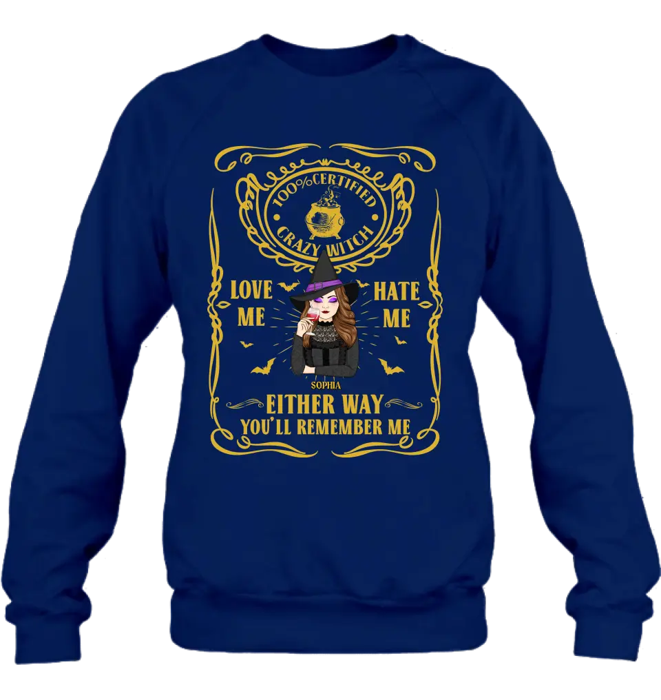 Personalized Crazy Witch T-shirt/Long Sleeve/Sweatshirt/Hoodie - Gift Idea For Friend - Love Me Hate Me Either Way You'll Remember Me