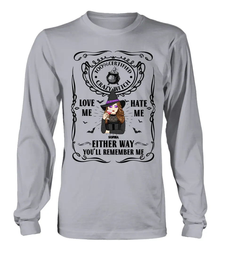Personalized Crazy Witch T-shirt/Long Sleeve/Sweatshirt/Hoodie - Gift Idea For Friend - Love Me Hate Me Either Way You'll Remember Me
