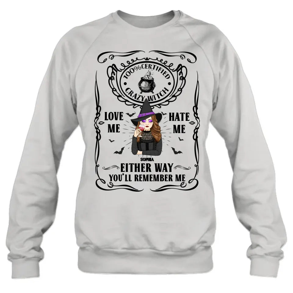 Personalized Crazy Witch T-shirt/Long Sleeve/Sweatshirt/Hoodie - Gift Idea For Friend - Love Me Hate Me Either Way You'll Remember Me