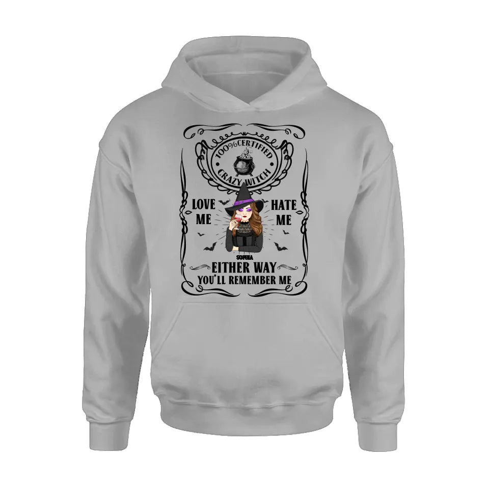 Personalized Crazy Witch T-shirt/Long Sleeve/Sweatshirt/Hoodie - Gift Idea For Friend - Love Me Hate Me Either Way You'll Remember Me