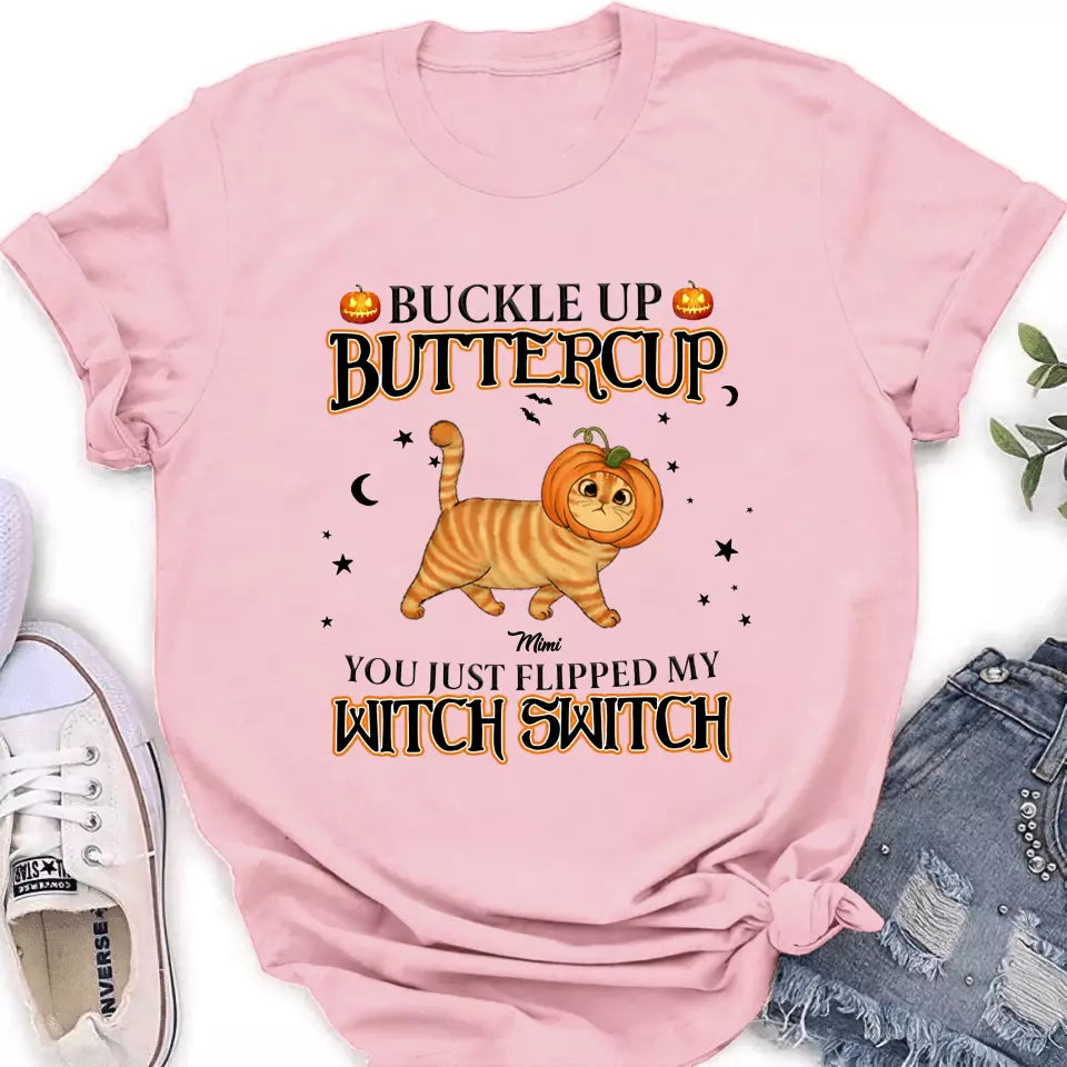 Personalized Cat T-shirt/Long Sleeve/Sweatshirt/Hoodie - Halloween Gift Idea For Cat Lover - Buckle Up Buttercup You Just Flipped My Witch Switch