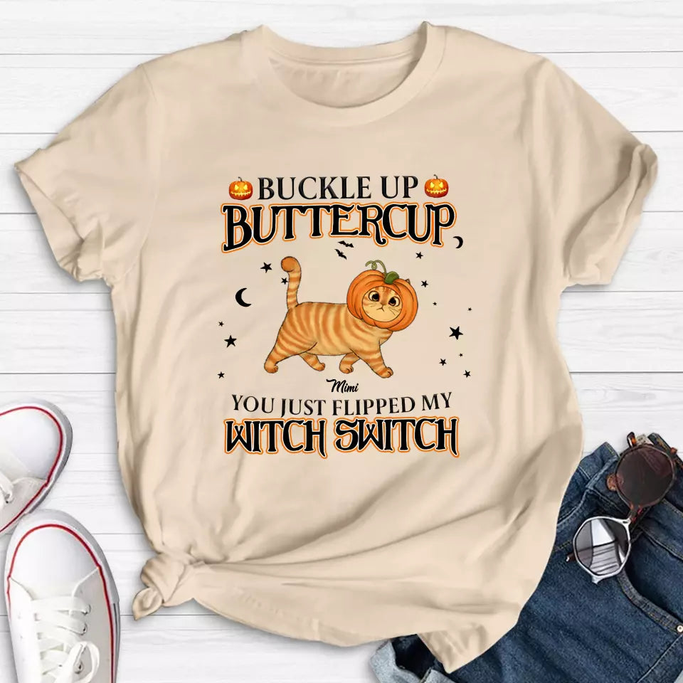 Personalized Cat T-shirt/Long Sleeve/Sweatshirt/Hoodie - Halloween Gift Idea For Cat Lover - Buckle Up Buttercup You Just Flipped My Witch Switch