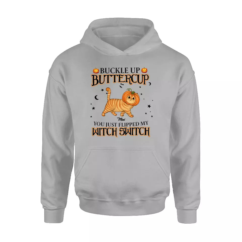 Personalized Cat T-shirt/Long Sleeve/Sweatshirt/Hoodie - Halloween Gift Idea For Cat Lover - Buckle Up Buttercup You Just Flipped My Witch Switch