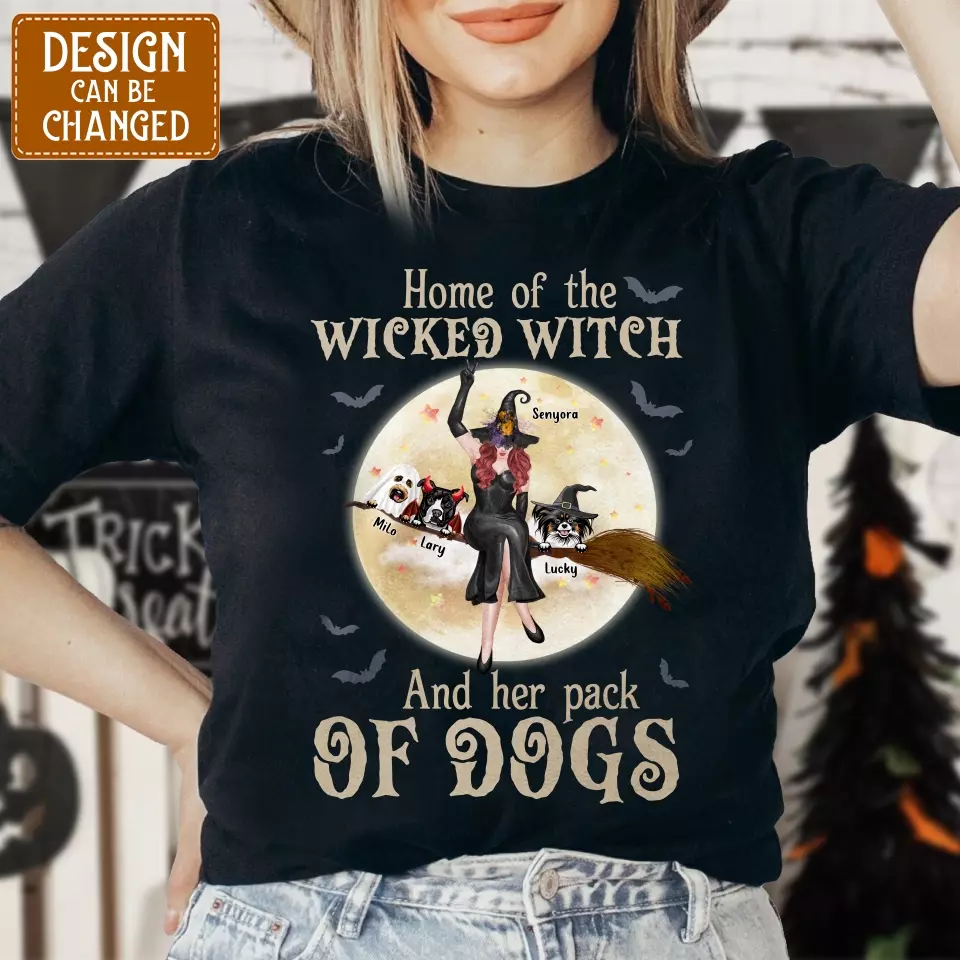 Personalized Witch Dog T-Shirt/Long Sleeve/Sweatshirt/Hoodie - Halloween Gift Idea For Witch/Dog Lover - Home Of The Wicked Witch And Her Pack Of Dogs