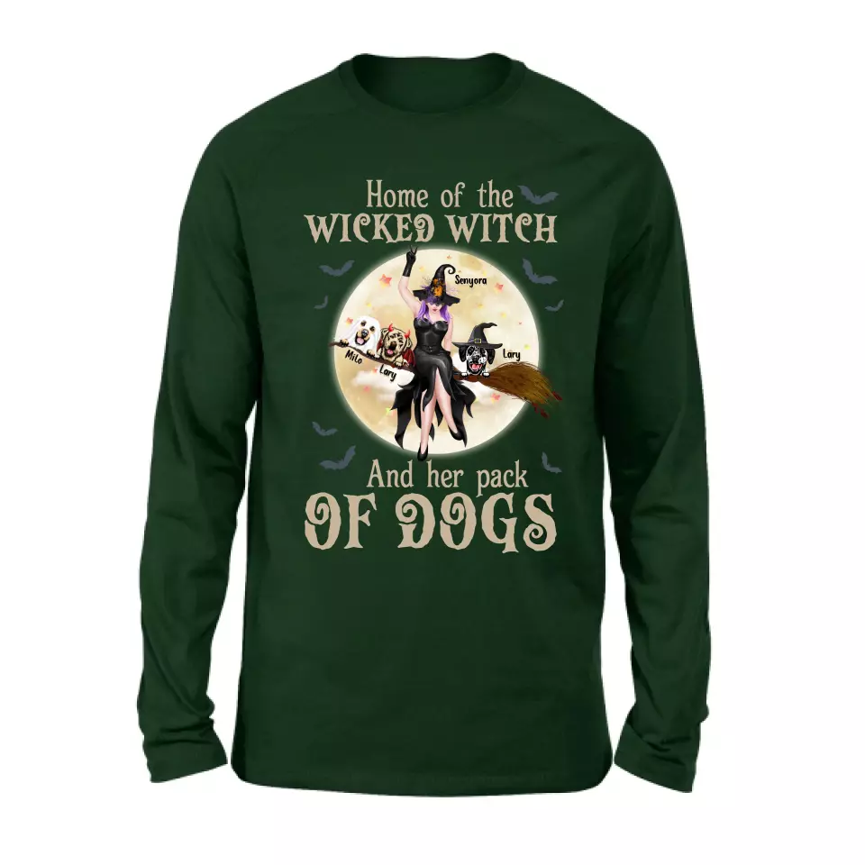 Personalized Witch Dog T-Shirt/Long Sleeve/Sweatshirt/Hoodie - Halloween Gift Idea For Witch/Dog Lover - Home Of The Wicked Witch And Her Pack Of Dogs