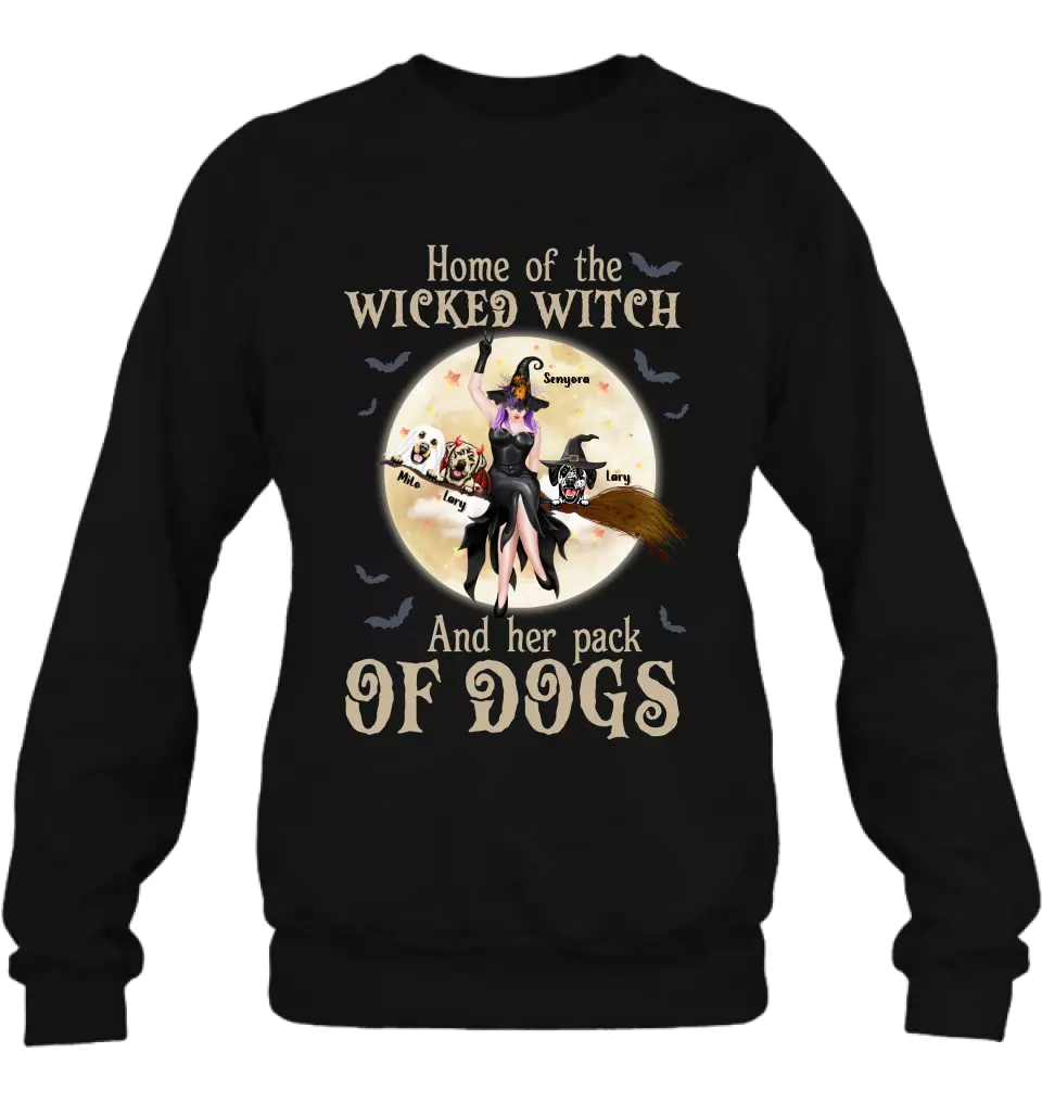 Personalized Witch Dog T-Shirt/Long Sleeve/Sweatshirt/Hoodie - Halloween Gift Idea For Witch/Dog Lover - Home Of The Wicked Witch And Her Pack Of Dogs
