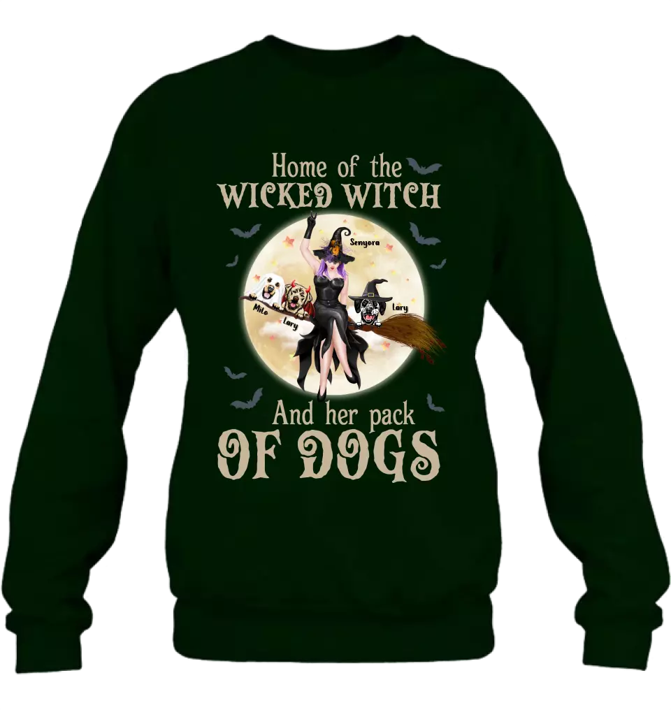Personalized Witch Dog T-Shirt/Long Sleeve/Sweatshirt/Hoodie - Halloween Gift Idea For Witch/Dog Lover - Home Of The Wicked Witch And Her Pack Of Dogs