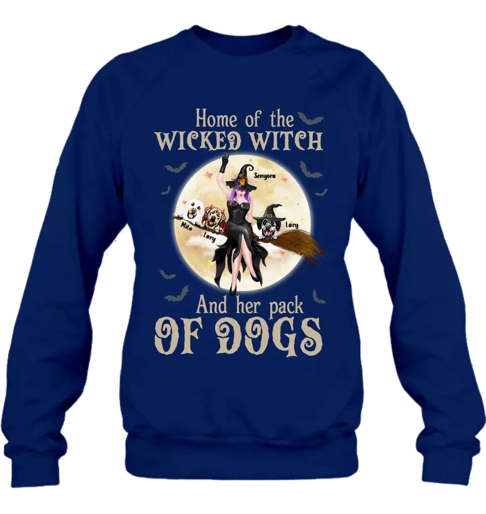 Personalized Witch Dog T-Shirt/Long Sleeve/Sweatshirt/Hoodie - Halloween Gift Idea For Witch/Dog Lover - Home Of The Wicked Witch And Her Pack Of Dogs
