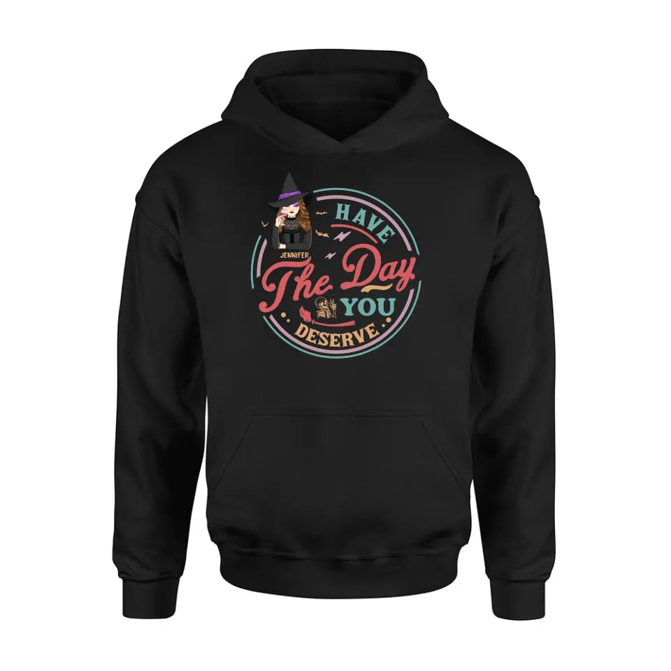 Personalized Witch Halloween T-Shirt/Long Sleeve/Sweatshirt/Hoodie - Halloween Gift Idea For Witch - Have The Day You Deserve