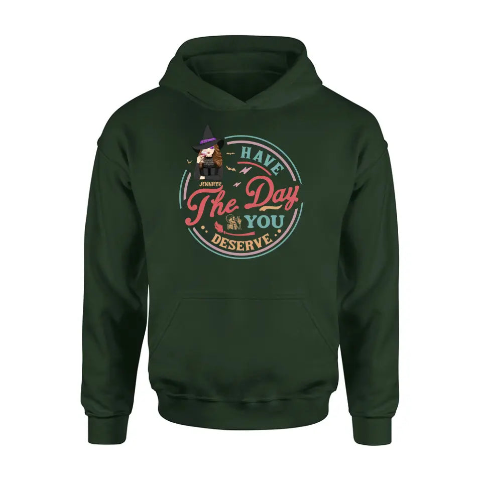 Personalized Witch Halloween T-Shirt/Long Sleeve/Sweatshirt/Hoodie - Halloween Gift Idea For Witch - Have The Day You Deserve