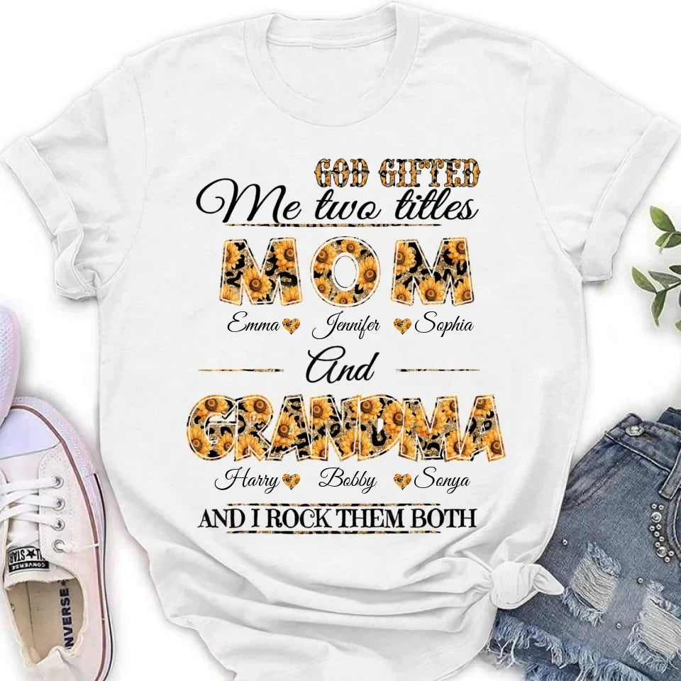 Personalized Mom And Grandma Shirt - Up to 12 People - Mother's Day Gift Idea for Mom/Grandma - God Gifted Me Two Titles Mom And Grandma
