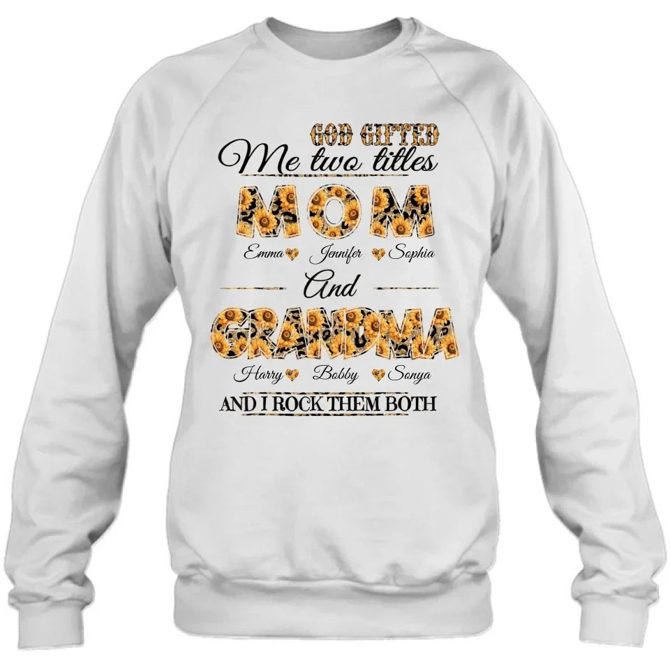 Personalized Mom And Grandma Shirt - Up to 12 People - Mother's Day Gift Idea for Mom/Grandma - God Gifted Me Two Titles Mom And Grandma