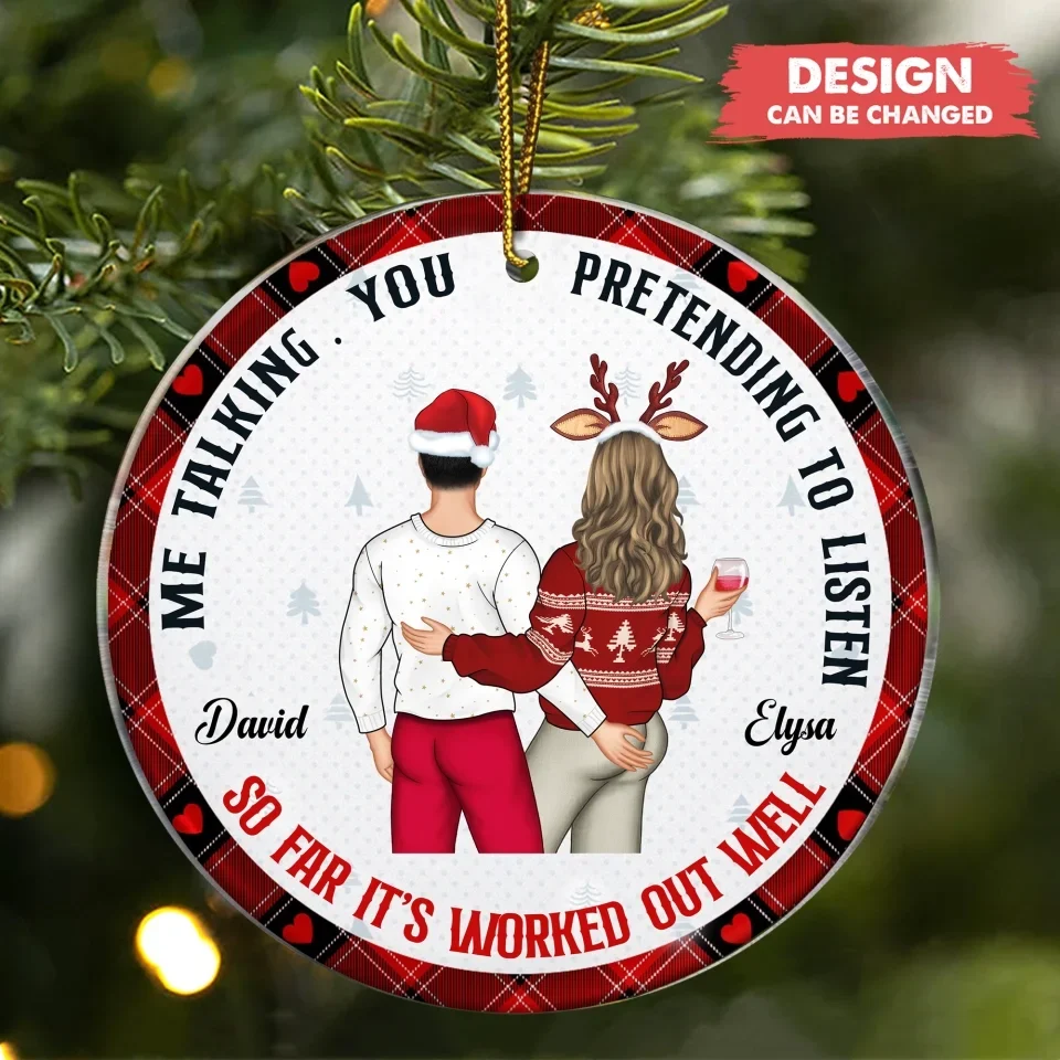 Personalized Couple Circle Acrylic Ornament - Christmas Gift Idea For Couple - Me Talking You Pretending To Listen
