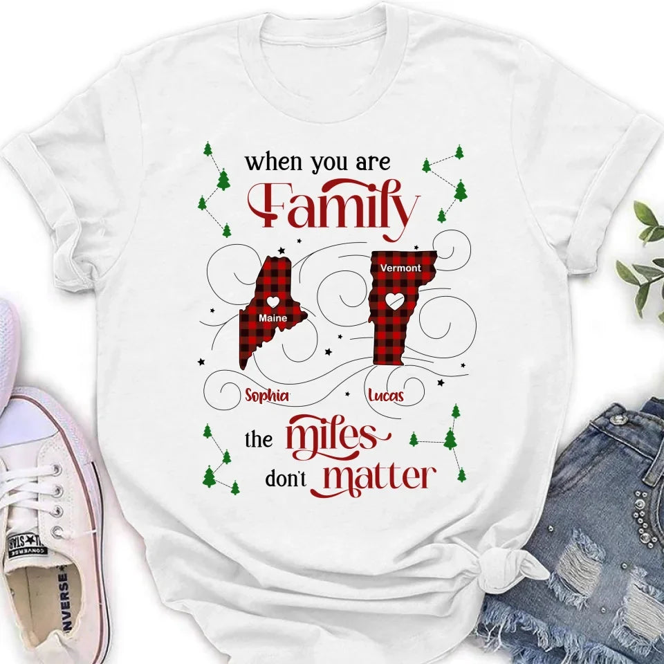 Personalized Family Shirt/Hoodie - Christmas Gift Idea For Family - When You Are Family The Miles Don't Matter