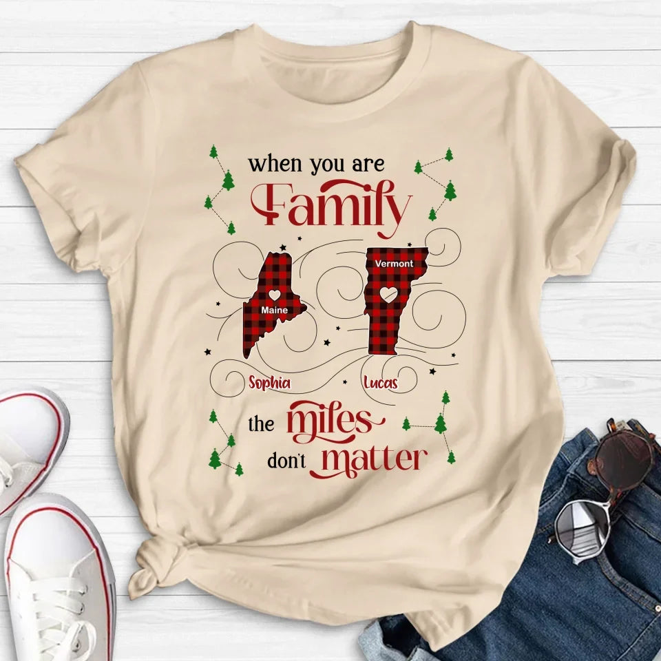 Personalized Family Shirt/Hoodie - Christmas Gift Idea For Family - When You Are Family The Miles Don't Matter