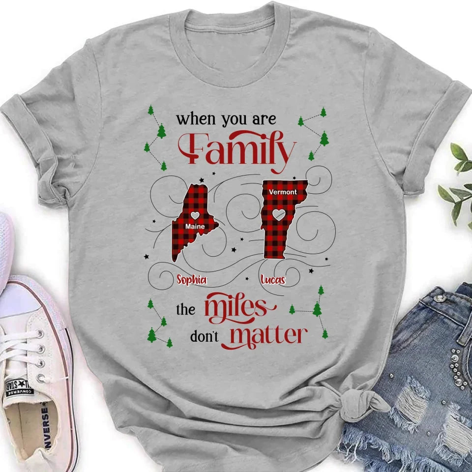 Personalized Family Shirt/Hoodie - Christmas Gift Idea For Family - When You Are Family The Miles Don't Matter