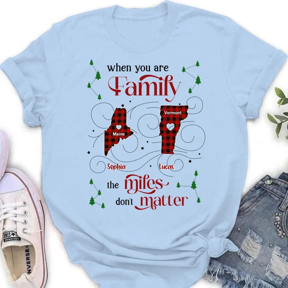 Personalized Family Shirt/Hoodie - Christmas Gift Idea For Family - When You Are Family The Miles Don't Matter